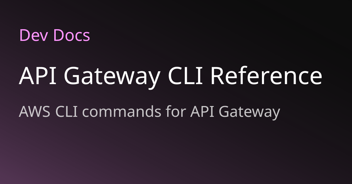 API Gateway CLI Reference | Dev Docs