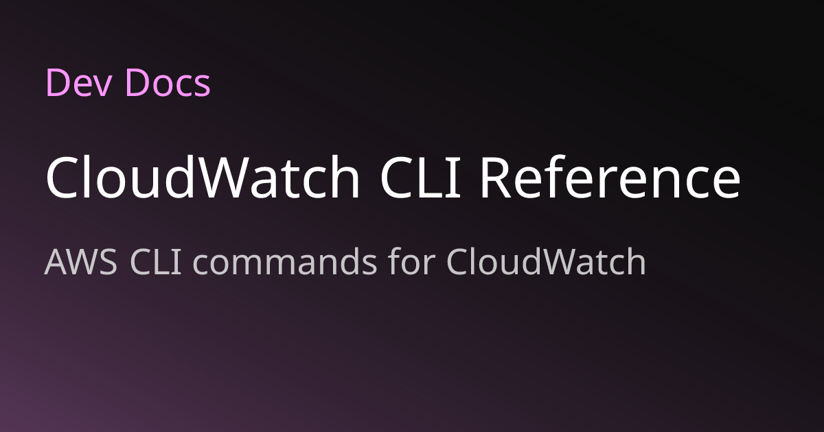 CloudWatch CLI Reference | Dev Docs