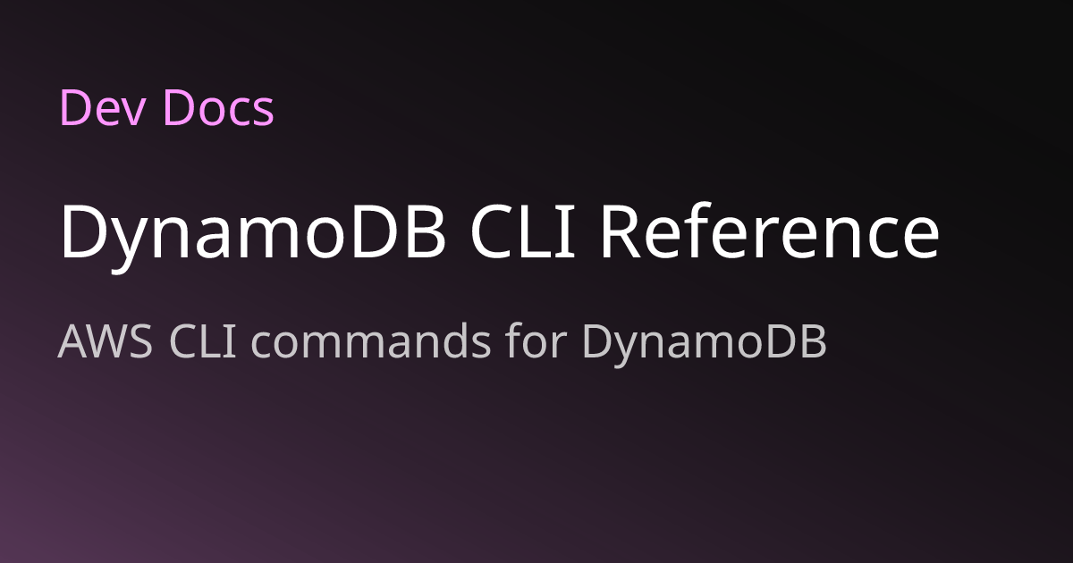 DynamoDB CLI Reference | Dev Docs