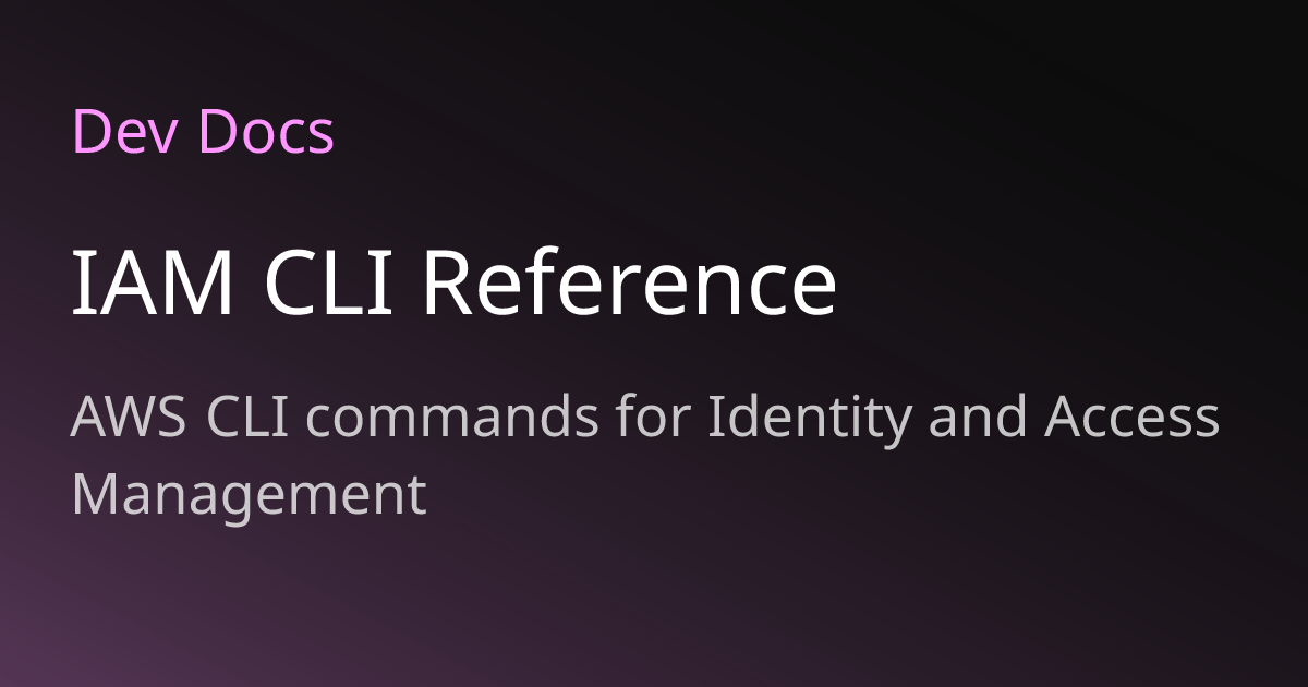 IAM CLI Reference | Dev Docs