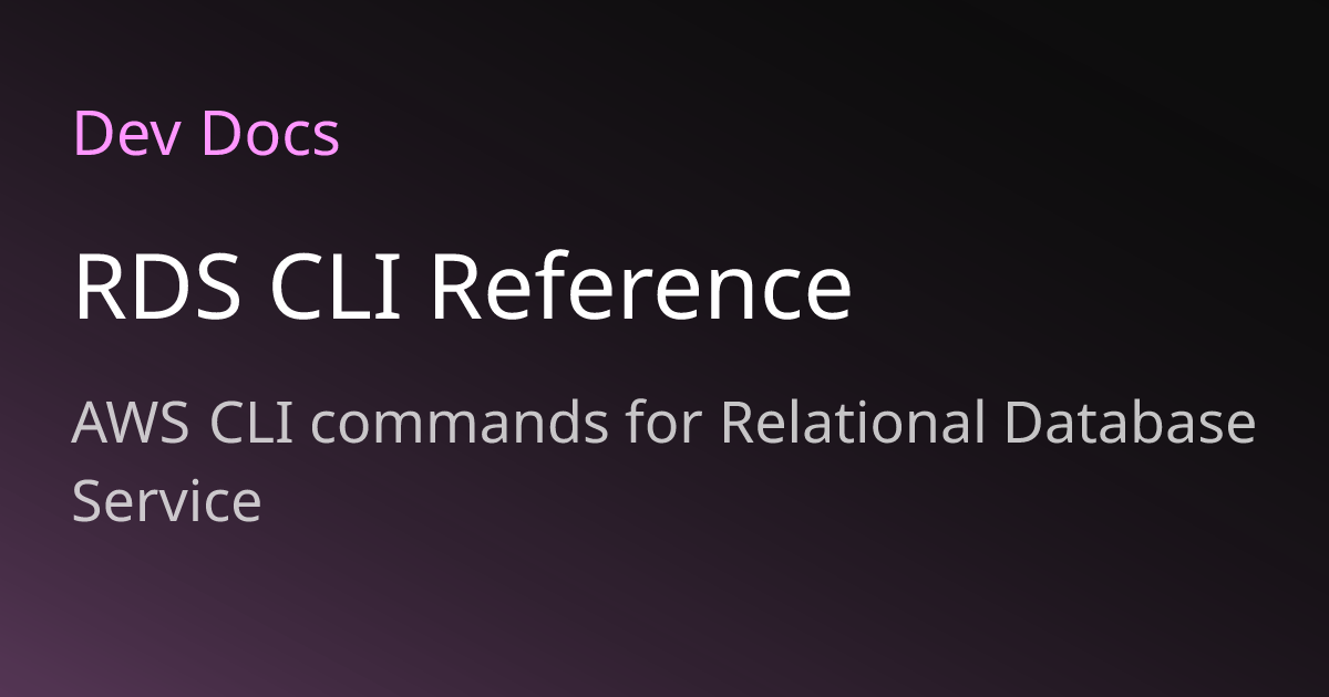 RDS CLI Reference | Dev Docs